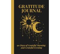 Gratitude Journal: 90 Days of Grateful Morning and Grateful Evening: (Black & Gold Edition)