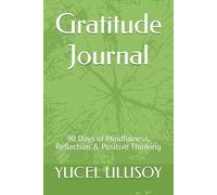 Gratitude Journal: 90 Days of Mindfulness, Reflection & Positive Thinking