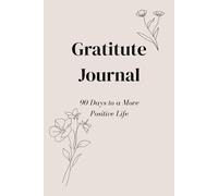 Gratitude Journal: 90 Days to a More Positive Life