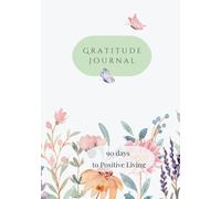 Gratitude Journal: 90 days to Positive Living