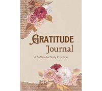 Gratitude Journal: A 5-Minute Daily Practice: Guided Prompts & Affirmations to Boost Positivity, Mindfulness & Calm