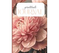 Gratitude Journal: A 5-Minute Daily Practice to Cultivate Positivity, Mindfulness, and Lasting Happiness