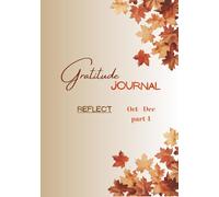 Gratitude Journal: A 90-Day Guided Journal for Reflection, Mindfulness & Emotional Clarity (Reflect - Oct to Dec): Daily Writing Prompts, Weekly ... Pages to Let Go and End the Year Calmly