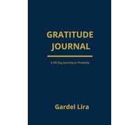 GRATITUDE JOURNAL: A 90-Day Journey to Positivity