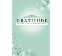 Gratitude Journal: A Daily Guide for Prayer, Reflection, and Spiritual Growth