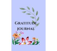 Gratitude Journal: A Daily Guide to Mindfulness and Positive Thinking: 100 Days of Gratitude, Affirmations and Reflection for a Happier Life