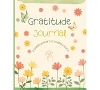 Gratitude Journal: A Daily Guided Journal for Thankfulness, Positivity & Mindful Living: Cultivate Happiness and Inner Peace with Daily Reflections, Affirmations, and Gratitude Prompts