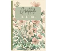 Gratitude journal: A Daily Journal for Thankfulness & Joy by PIXAL LAB -120 Pages. Plan for 60 Days.