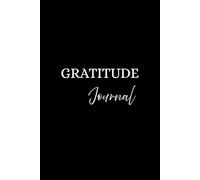 Gratitude Journal: A Daily Journey to a More Thankful Heart