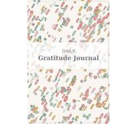 Gratitude Journal: A daily journey to cultivate joy and mindfulness