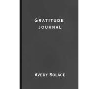 Gratitude Journal: A Daily Practice for Mindfulness, Positivity, and Personal Growth in Just Minutes a Day