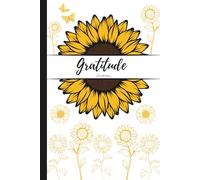 Gratitude Journal: A Daily Practice for Thankfulness, Reflection & Growth: Sunflower Cover|Butterfly-inspired Pages