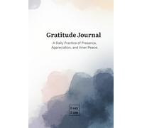 Gratitude Journal: A Daily Practice of Presence, Appreciation, and Inner Peace.