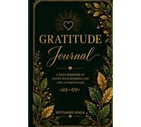 Gratitude Journal: A Daily Practice to Count Your Blessings and Live a Positive Life