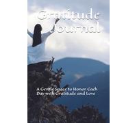 Gratitude Journal: A Gentle Space to Honor Each Day with Gratitude and Love