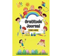 Gratitude Journal! A Gratitude & Kindness Journal for Kids.: Explore Emotional, build Positivity & Practice Daily Gratitude Through Writing and Drawing!