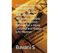 Gratitude Journal - A Mindfulness Journal for Self-Reflection and Happiness, Simple Daily Instruction Format for a More Grateful and Happy Life Planner