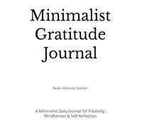 Gratitude Journal: A Minimalist Notebook for Positivity, Mindfulness & Self-Reflection