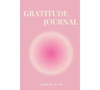 Gratitude Journal, A New Era of Me: 6 x 9 inch | 130 pages | Gratitude, Thankfulness and Mindfulness Diary for women and teen girls... baby pink aura design