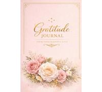 Gratitude Journal: A Simple & Beautiful Daily Notebook for Mindfulness and Thankfulness