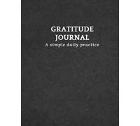 Gratitude Journal: A simple daily practice: 7×9 Paperback Notebook with Guided Pages for Reflection and Awareness