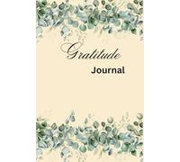Gratitude Journal: A Simple Guided Practice to Embrace Gratitude Every Day