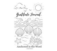Gratitude Journal Anchored in the Word: Guided Edition