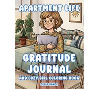 Gratitude Journal And Cozy Girl Coloring Book Apartment Life: 30 Days of Thankfulness With Prompts and Art Therapy for Women