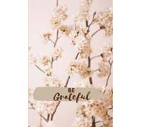Gratitude Journal - Be Grateful