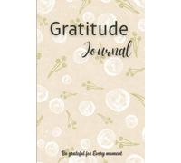 Gratitude journal: Be grateful for every moment