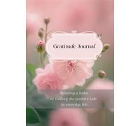 Gratitude Journal: Building a habit of finding the positive side in everyday life