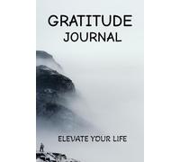 Gratitude Journal | Change Your Life With This Amazing Gratitude Journal | A 30 Day Journal To Elevate Your Life | Be Positive