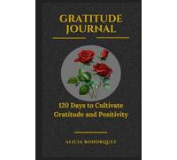 “Gratitude Journal - Color Edition”: “120 Days to Build a Habit of Gratitude with Inspiring Full-Color Quotes”