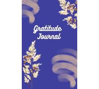 Gratitude Journal: Daily Affirmations with Simple Guided Format-250 Pages- 5" x 8 " Inches - Daily Planner, For You More Happiness, Positivity, Affirmation, Mindfulness & Self Care - For Men & Women