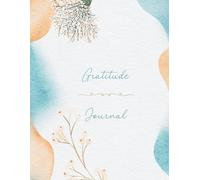 Gratitude Journal - Daily Guided Journal for Mindfulness, Positivity & Self-Care | 5 Minutes a Day to Boost Happiness, Reduce Stress & Build a Grateful Mindset