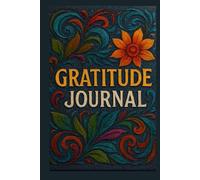 Gratitude Journal: Daily Reflections for Joy, Abundance & Inner Peace