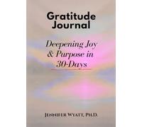 Gratitude Journal: Deepening Joy & Purpose