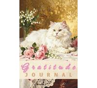Gratitude Journal (Elegant Long-Haired White Cat with Lily of the Valley & Pink Roses Cover): Daily Guided Prompts (6x9 Inches, 100 Pages)