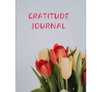 Gratitude Journal: Embrace Daily Thankfulness: A Simple Way To Reflect On The Positive Moments In Life