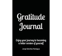 Gratitude Journal: Enjoy your journey to becoming a better version of yourself