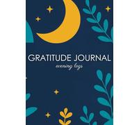 Gratitude Journal Evening Logs: A 199-Page Day Reflection to Cultivate Mindfulness, and Peace Before Bed, 7x10 in Paperback