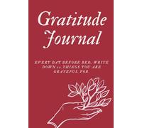 Gratitude Journal: Every Day Before Bed Write Down 10 Things You Are Grateful For./ Notebook for Practicing Positive Thinking, Mindfulness, Gratitude, ... Therapy / and as a Gift, (110 pages, 6x9 in)