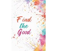 Gratitude Journal: Find the Good
