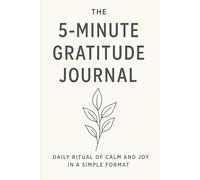 Gratitude Journal for 5 Minutes a Day: Take just five minutes a day to cultivate joy, mindfulness, and a grateful heart.