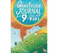Gratitude Journal For 9 Year Old Kids: Daily Gratitude Prompts and Fun Activities to Inspire Joy & Kindness