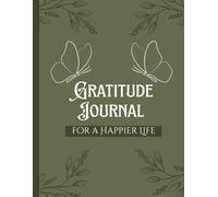 Gratitude Journal for a Happier Life - A Daily Guided Journal to Build Mindfulness: Boost Positivity, and Create a Happier Life - Undated Planner Gifts for Women & Men, and Everyone in Between