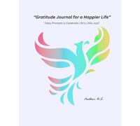 Gratitude Journal for a Happier Life: Daily Prompts to Celebrate Life’s Little Joys