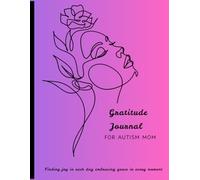 Gratitude Journal For Autism Mom: Moments of Grace in the Autism Journey