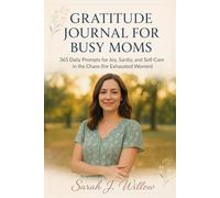 Gratitude Journal for Busy Moms: 365 Daily Prompts for Joy, Sanity, and Self-Care in the Chaos (for Exhausted Women): 365 Daily Prompts for Joy, ... Self-Care in the Chaos (for Exhausted Women)