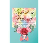 Gratitude Journal For Busy Women: A Beautiful Journey to Positivity Self-Love & Inner Peace